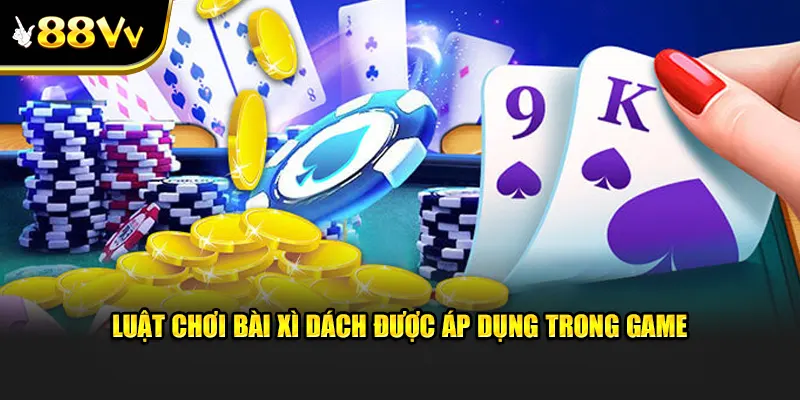 Luật chơi bài xì dách được áp dụng trong game giải trí tại 8vv