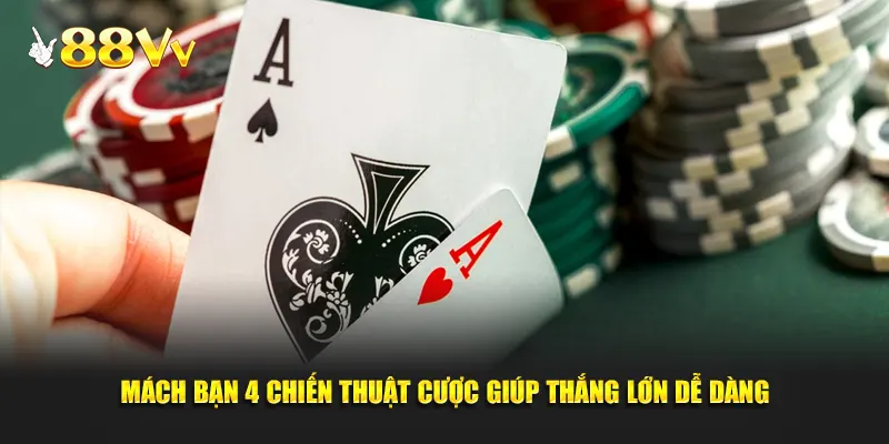 Mách bạn 4 chiến thuật cược giúp thắng lớn dễ dàng trên 88vv