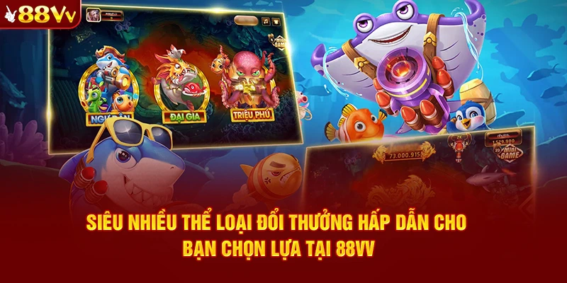 Siêu nhiều thể loại đổi thưởng hấp dẫn cho bạn chọn lựa tại 88VV